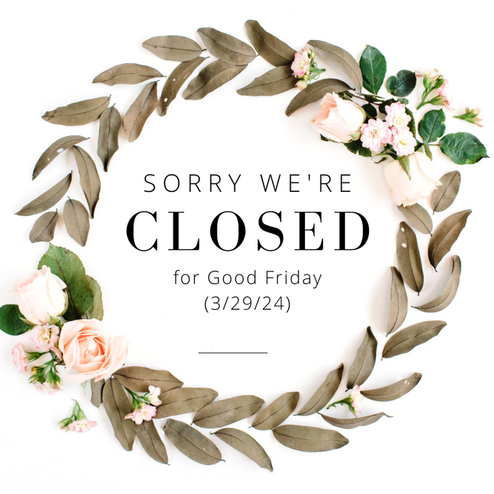 Closed in Observance of Good Friday - 3/29/24